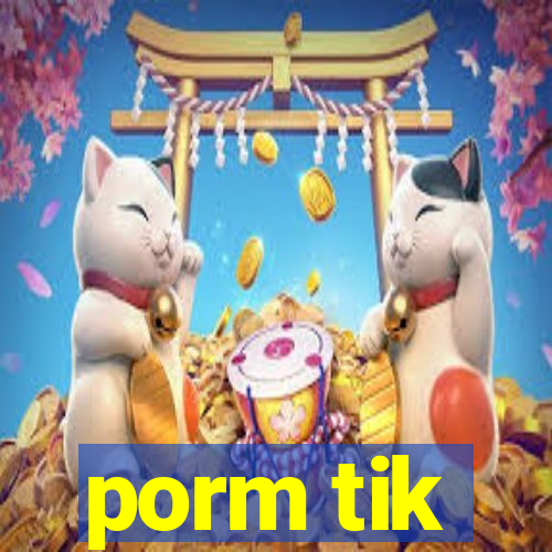 porm tik